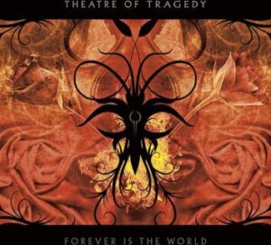 Theatre Of Tragedy Forever is the world CD standard