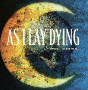 As I Lay Dying Shadows are security CD standard
