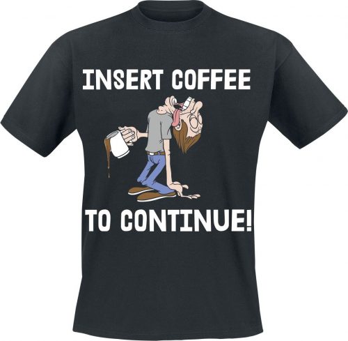 Insert Coffee To Continue! Tričko černá