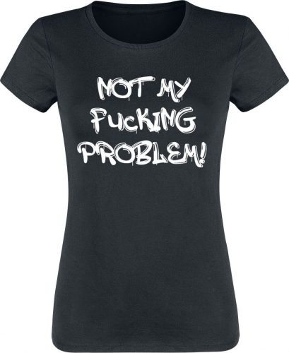 Not My Fucking Problem! Dámské tričko černá
