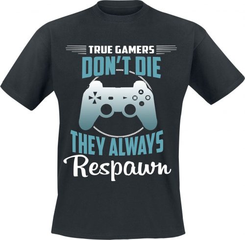 True gamers don't die they always respawn True gamers don't die they always respawn Tričko černá