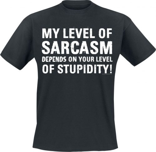 Sprüche Funshirt - Sprüche - My Level Of Sarcasm Depends On Your Level Of Stupidity! Tričko černá