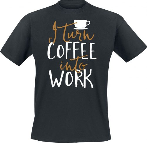 Beruf & Karriere I Turn Coffee Into Work Tričko černá