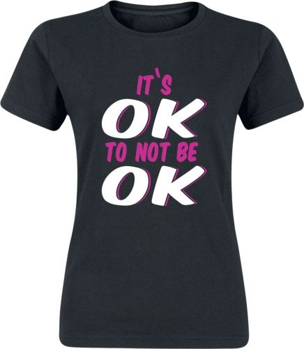 Sprüche It's Ok To Not Be Ok Dámské tričko černá