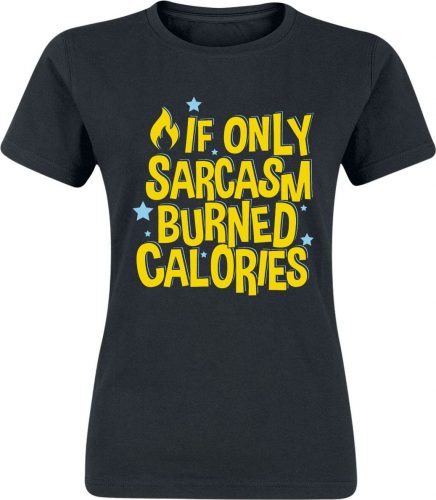 Sprüche If Only Sarcasm Burned Calories Dámské tričko černá