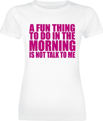 Sprüche A Fun Thing To Do In The Morning Dámské tričko bílá