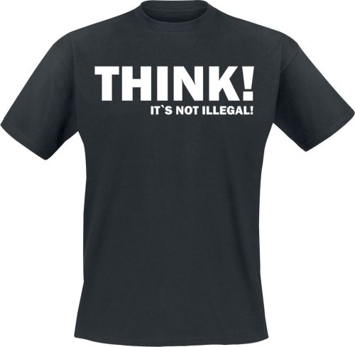 Sprüche THINK! It`s Not Illegal! Tričko černá