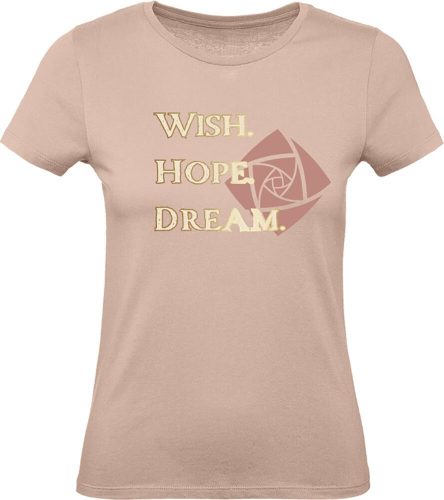 Wish Wish. Hope. Dream. Dámské tričko starorůžová