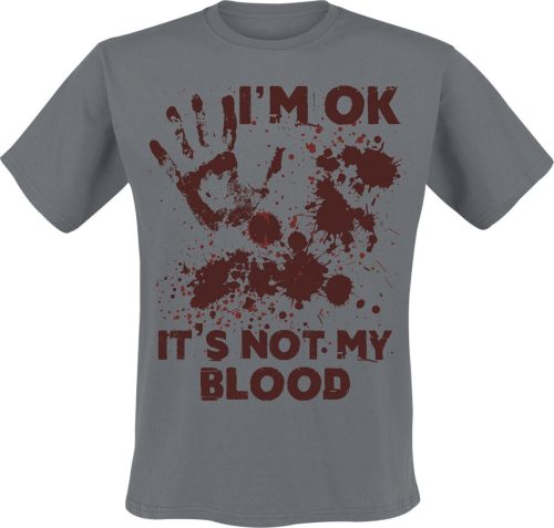 Zábavné tričko I'm OK It's Not My Blood Tričko charcoal