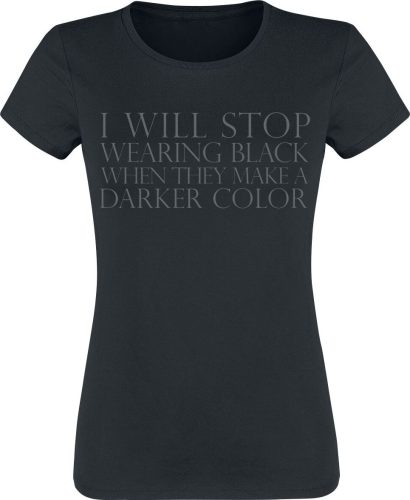 Sprüche I Will Stop Wearing Black Dámské tričko černá