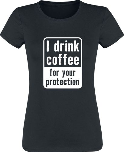Sprüche I Drink Coffee For Your Protection Dámské tričko černá